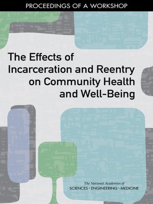 cover image of The Effects of Incarceration and Reentry on Community Health and Well-Being